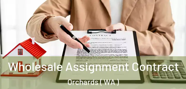  Wholesale Assignment Contract Orchards ( WA )