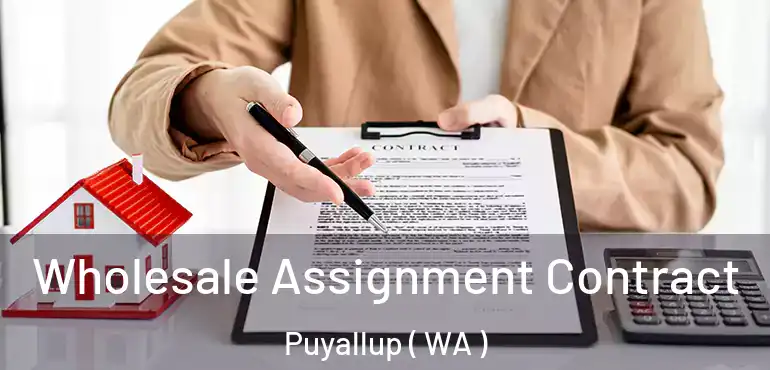  Wholesale Assignment Contract Puyallup ( WA )