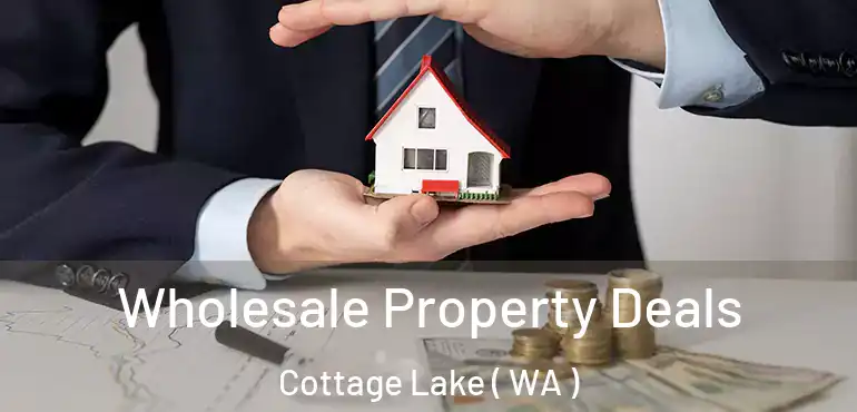  Wholesale Property Deals Cottage Lake ( WA )