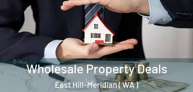  Wholesale Property Deals East Hill-Meridian ( WA )