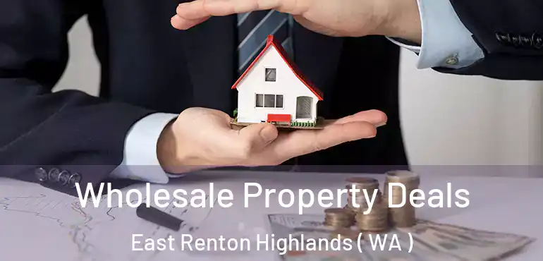  Wholesale Property Deals East Renton Highlands ( WA )
