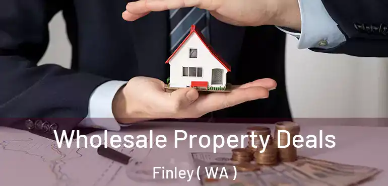  Wholesale Property Deals Finley ( WA )
