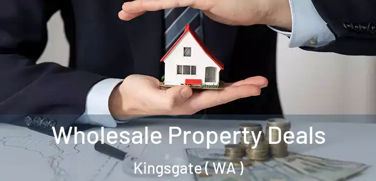 Wholesale Property Deals Kingsgate ( WA )