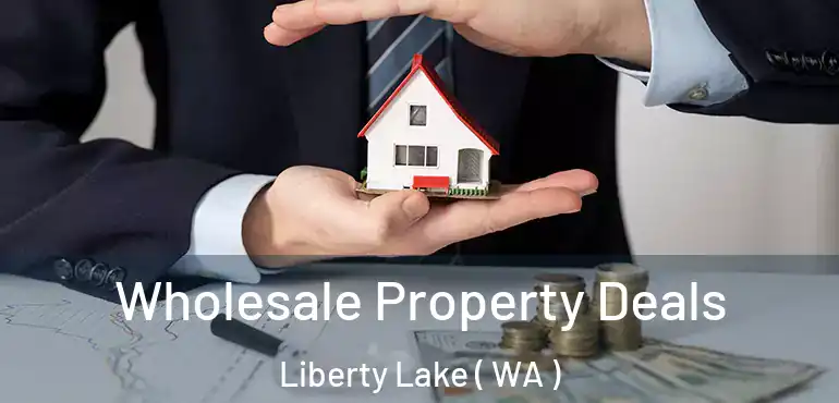  Wholesale Property Deals Liberty Lake ( WA )