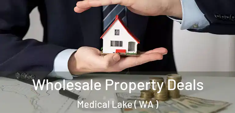  Wholesale Property Deals Medical Lake ( WA )