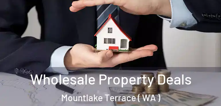  Wholesale Property Deals Mountlake Terrace ( WA )