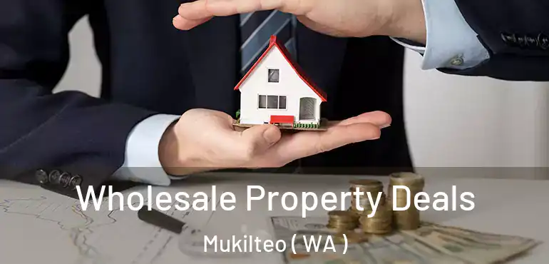  Wholesale Property Deals Mukilteo ( WA )