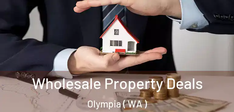  Wholesale Property Deals Olympia ( WA )