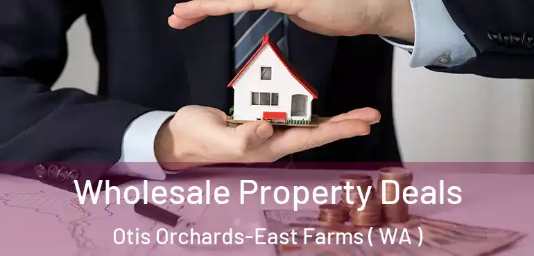  Wholesale Property Deals Otis Orchards-East Farms ( WA )