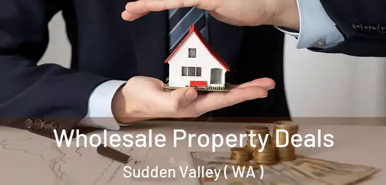  Wholesale Property Deals Sudden Valley ( WA )