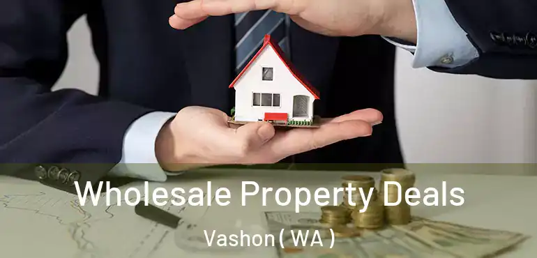  Wholesale Property Deals Vashon ( WA )
