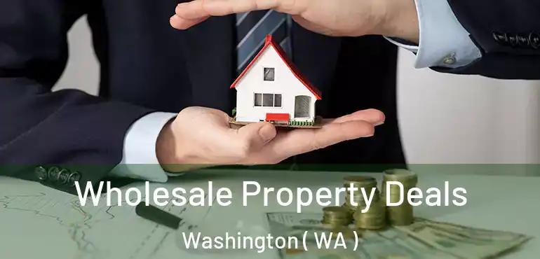  Wholesale Property Deals Washington ( WA )