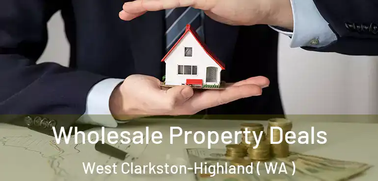  Wholesale Property Deals West Clarkston-Highland ( WA )