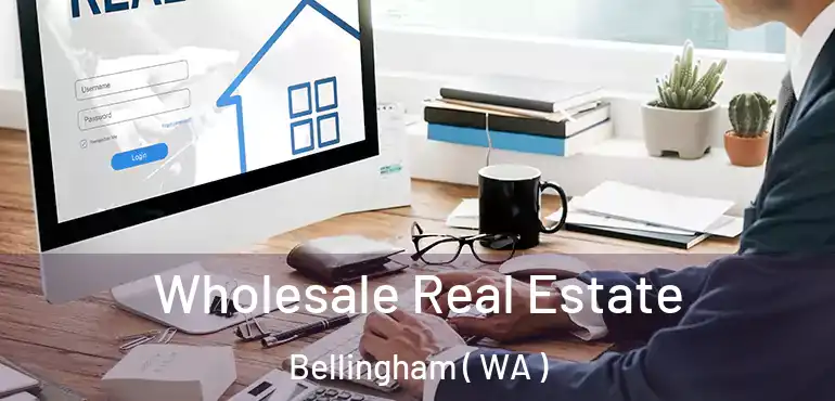  Wholesale Real Estate Bellingham ( WA )