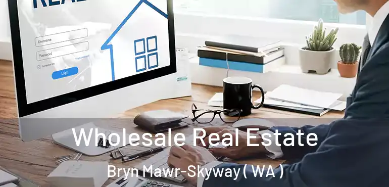  Wholesale Real Estate Bryn Mawr-Skyway ( WA )