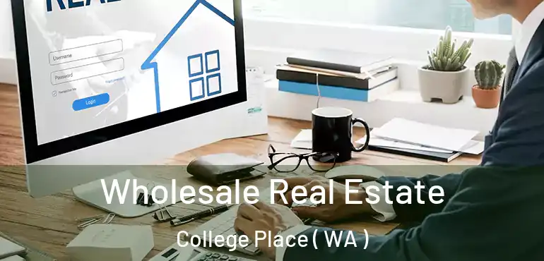  Wholesale Real Estate College Place ( WA )