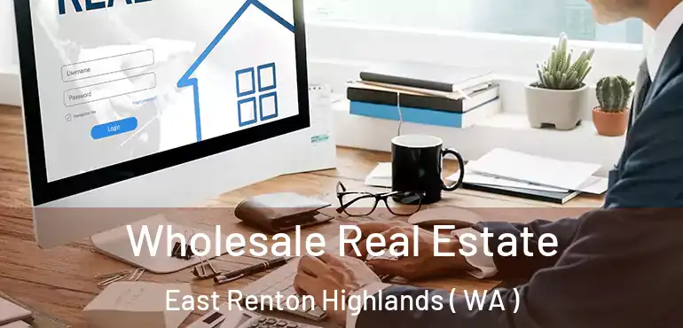  Wholesale Real Estate East Renton Highlands ( WA )