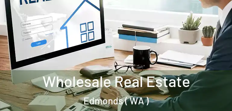  Wholesale Real Estate Edmonds ( WA )