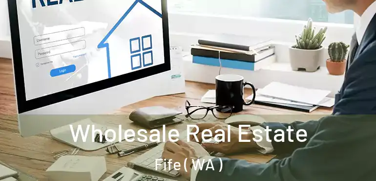  Wholesale Real Estate Fife ( WA )