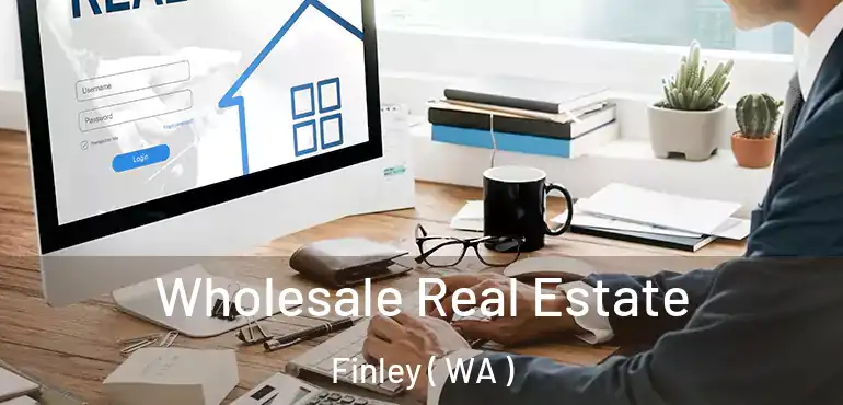  Wholesale Real Estate Finley ( WA )