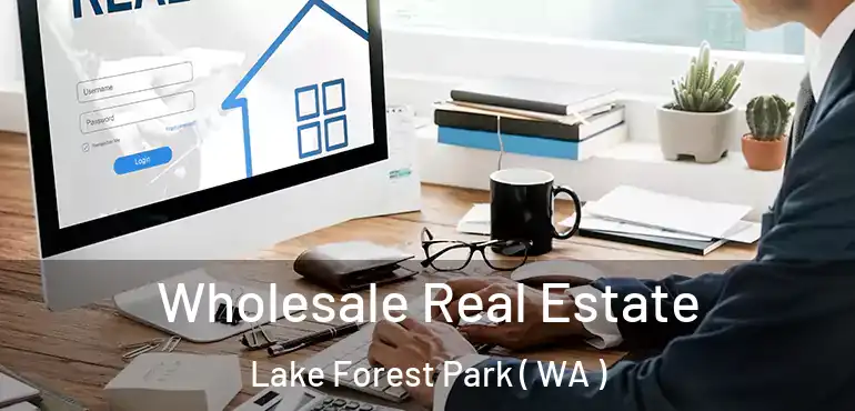  Wholesale Real Estate Lake Forest Park ( WA )