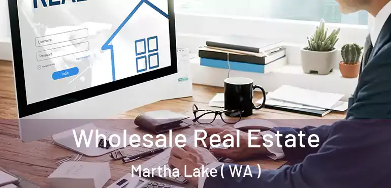 Wholesale Real Estate Martha Lake ( WA )