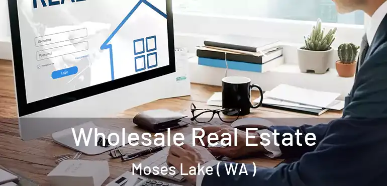  Wholesale Real Estate Moses Lake ( WA )