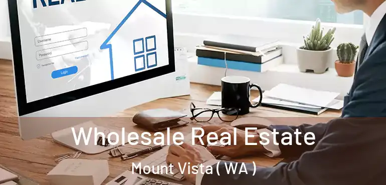  Wholesale Real Estate Mount Vista ( WA )