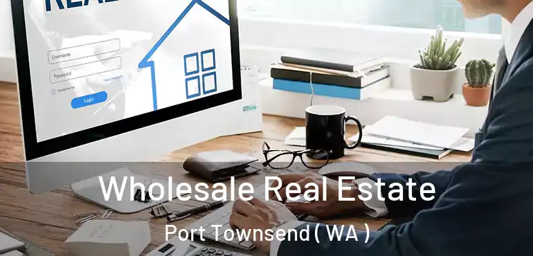  Wholesale Real Estate Port Townsend ( WA )