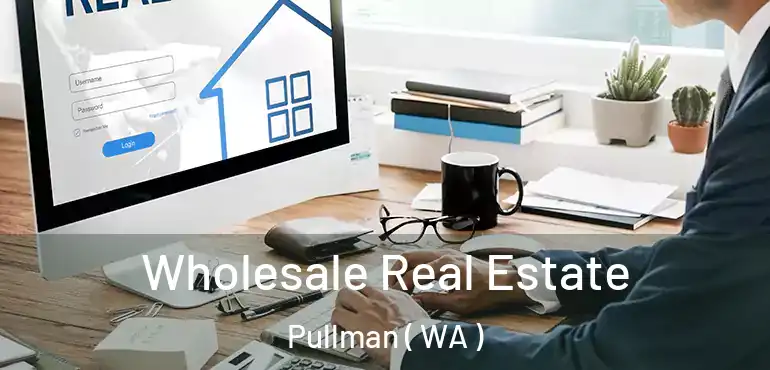  Wholesale Real Estate Pullman ( WA )