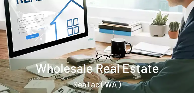  Wholesale Real Estate SeaTac ( WA )