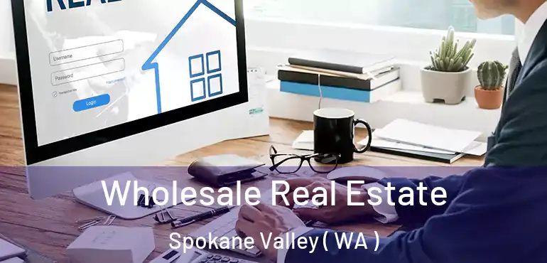  Wholesale Real Estate Spokane Valley ( WA )