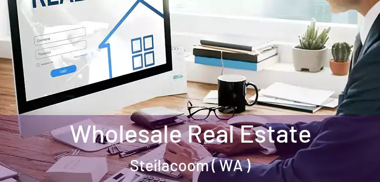  Wholesale Real Estate Steilacoom ( WA )
