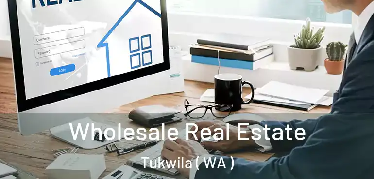  Wholesale Real Estate Tukwila ( WA )