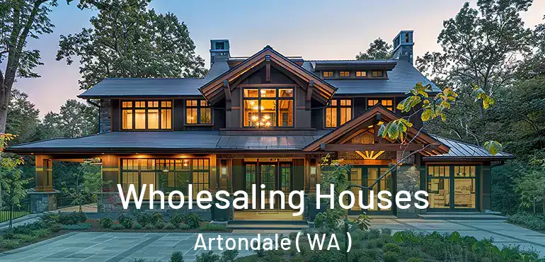  Wholesaling Houses Artondale ( WA )