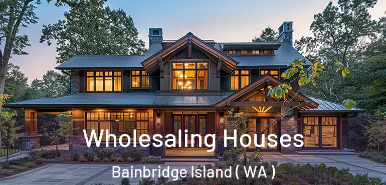  Wholesaling Houses Bainbridge Island ( WA )