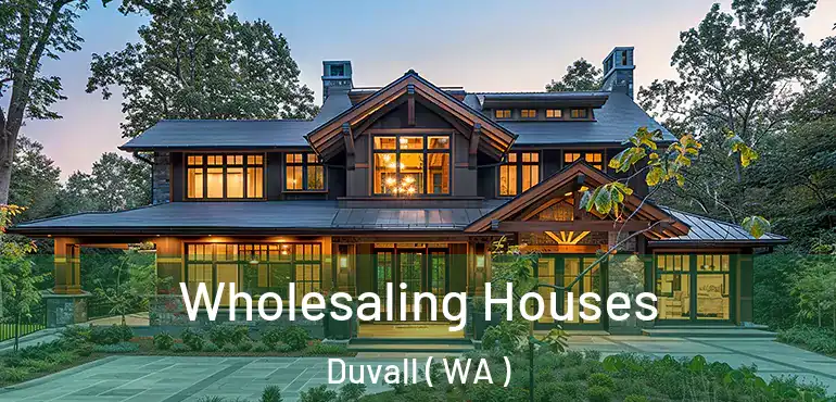 Wholesaling Houses Duvall ( WA )