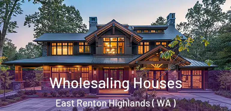 Wholesaling Houses East Renton Highlands ( WA )
