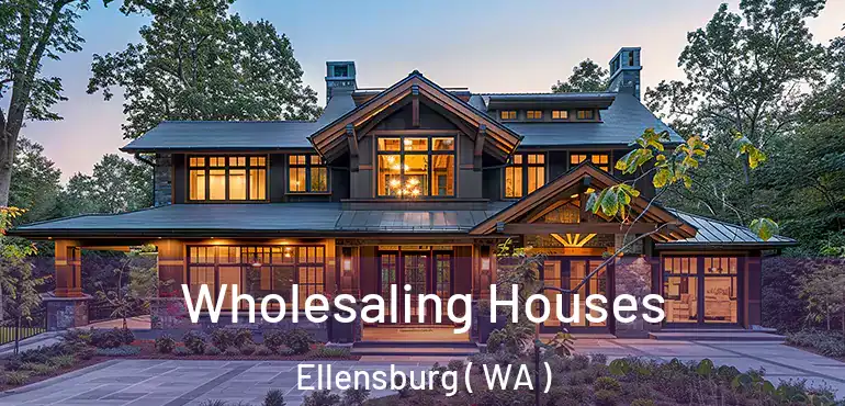  Wholesaling Houses Ellensburg ( WA )