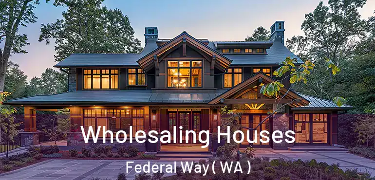  Wholesaling Houses Federal Way ( WA )
