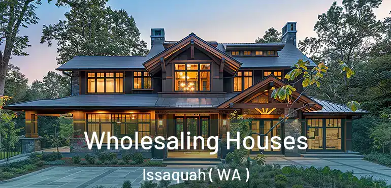  Wholesaling Houses Issaquah ( WA )