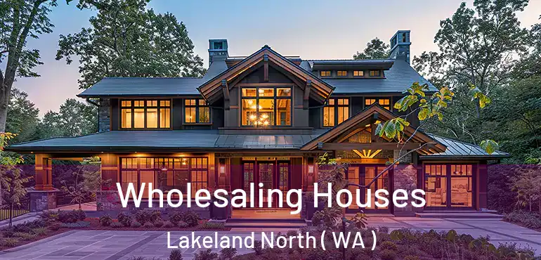  Wholesaling Houses Lakeland North ( WA )