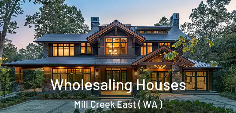  Wholesaling Houses Mill Creek East ( WA )