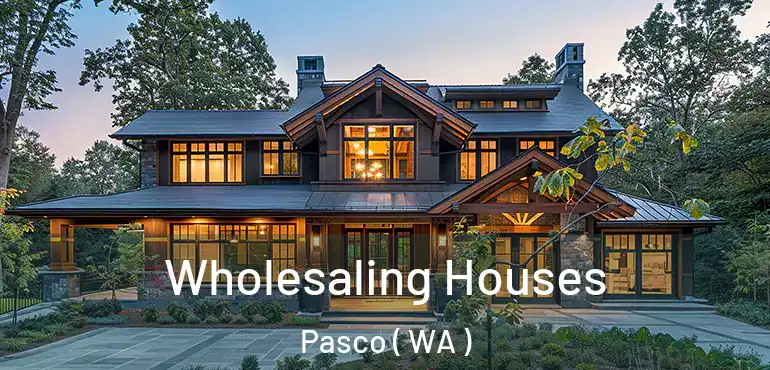 Wholesaling Houses Pasco ( WA )
