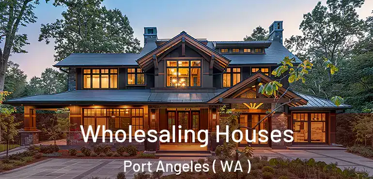  Wholesaling Houses Port Angeles ( WA )