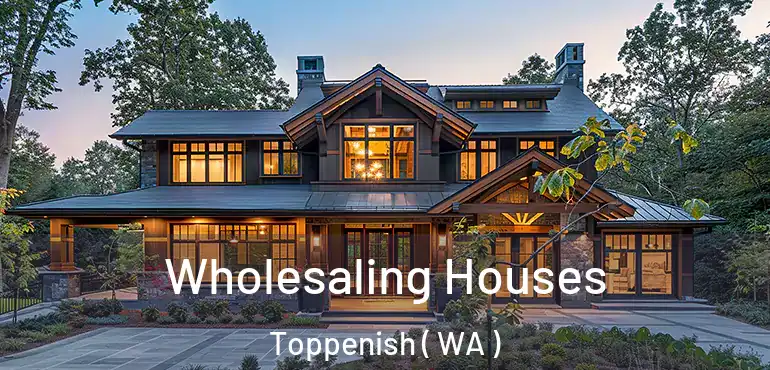  Wholesaling Houses Toppenish ( WA )