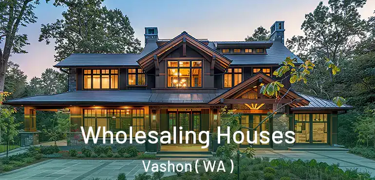 Wholesaling Houses Vashon ( WA )