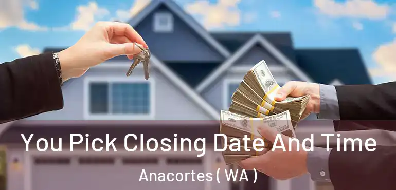  You Pick Closing Date And Time Anacortes ( WA )