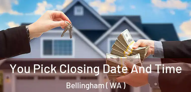  You Pick Closing Date And Time Bellingham ( WA )