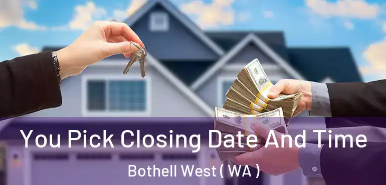  You Pick Closing Date And Time Bothell West ( WA )